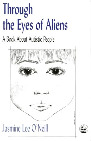 Through the Eyes of Aliens: A Book about Autistic People