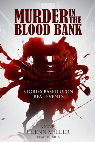 Murder in the Blood Bank: Stories Based Upon Real Events