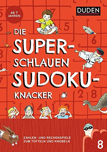 Die superschlauen Sudokuknacker – ab 8 Jahren (Band 8): Zahlen- und Logikspiele zum Tüfteln und Knobeln (Kreuzworträtselknacker)
