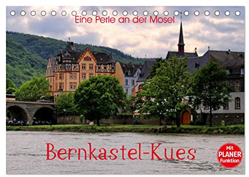 Eine Perle an der Mosel – Bernkastel-Kues (Tischkalender 2026 DIN A5 quer), CALVENDO Monatskalender: Einer der schönsten Orte an der Mosel (CALVENDO Orte)