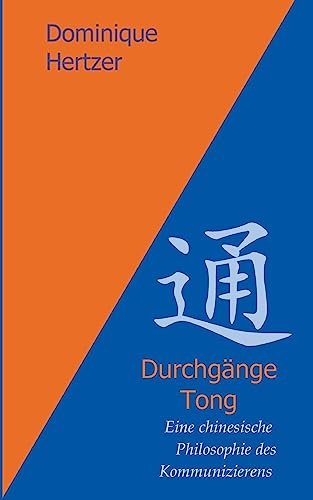 Durchgänge - Tong: Eine chinesische Philosophie des Kommunizierens