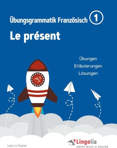 Lingolia Übungsgrammatik Französisch Teil 1: Le présent