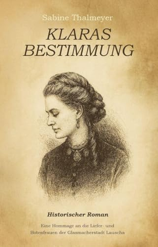 Klaras Bestimmung: Eine Hommage an Liefer- und Botenfrauen der Glasmacherstadt Lauscha