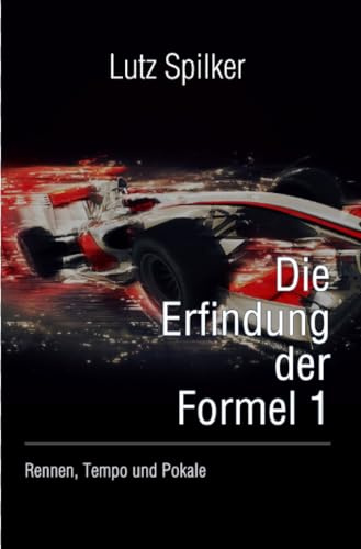 Die Erfindung der Formel 1: Rennen, Tempo und Pokale