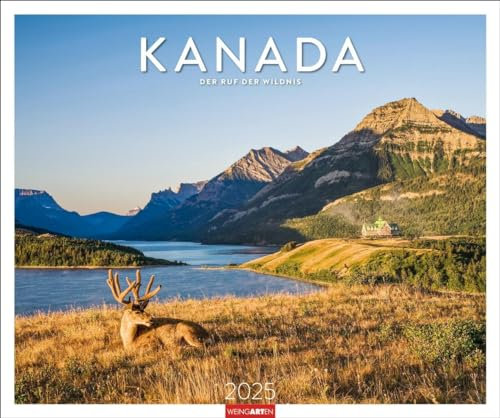 Kanada Kalender 2025 - Der Ruf der Wildnis: Der Ruf der Wildnis. Großer Foto-Wandkalender mit faszinierenden Bildern der kanadischen Weite. 55 x 46 cm. Querformat (Reisekalender Weingarten)