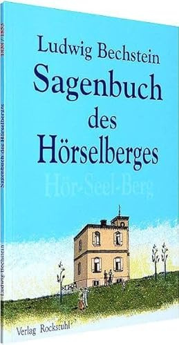 Sagenbuch des Hörselberges (Hör Seelen Berg): Im Original schreibt Bechstein 1838: SAGENKREIS DES HÖRSELBERGES: Im Original schreibt Bechstein 1838: „Sagenkreis des Hörseelberges“