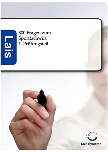 300 Fragen zum Sportfachwirt - 1. Prüfungsteil: Lais Systeme