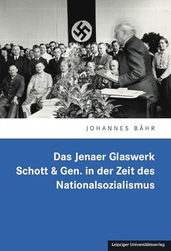 Das Jenaer Glaswerk Schott & Gen. in der Zeit des Nationalsozialismus (Zeitschrift für Thüringische Geschichte. Beihefte)