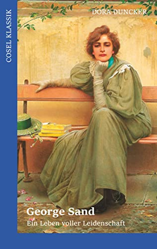 George Sand: Ein Leben voller Leidenschaft