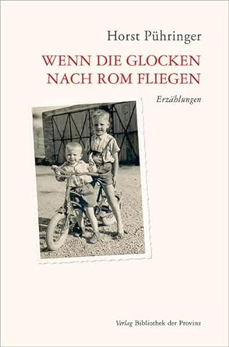 Wenn die Glocken nach Rom fliegen: Eine Kindheit in den 60er-Jahren · Erzählungen