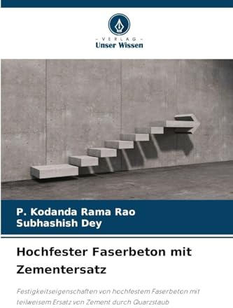 Hochfester Faserbeton mit Zementersatz: Festigkeitseigenschaften von hochfestem Faserbeton mit teilweisem Ersatz von Zement durch Quarzstaub