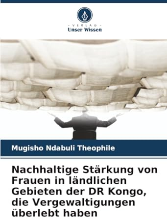 Nachhaltige Stärkung von Frauen in ländlichen Gebieten der DR Kongo, die Vergewaltigungen überlebt haben