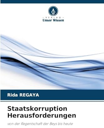 Staatskorruption Herausforderungen: von der Regentschaft der Beys bis heute