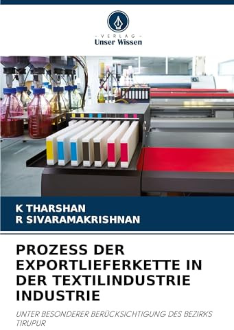 PROZESS DER EXPORTLIEFERKETTE IN DER TEXTILINDUSTRIE INDUSTRIE: UNTER BESONDERER BERÜCKSICHTIGUNG DES BEZIRKS TIRUPUR