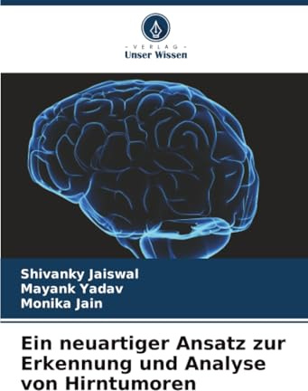 Ein neuartiger Ansatz zur Erkennung und Analyse von Hirntumoren: DE