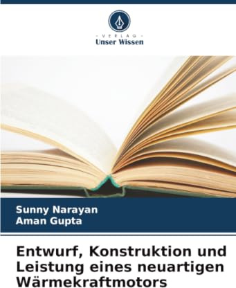 Entwurf, Konstruktion und Leistung eines neuartigen Wärmekraftmotors: DE