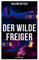 Der Wilde Freiger (Historischer Roman): Wirren um einen Konstruktionswettbewerb