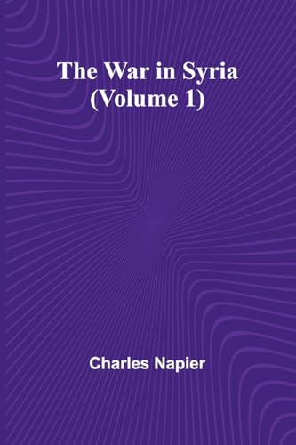 The War in Syria (Volume 1)