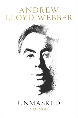 Unmasked: A Memoir – An Intimate Biography of the Composer Behind Phantom of the Opera, Cats, and Evita