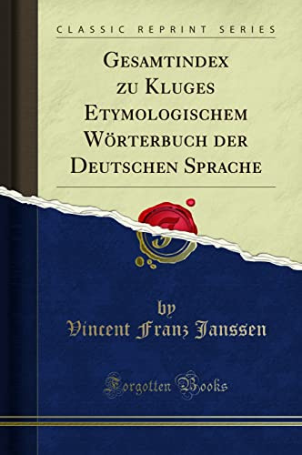 Gesamtindex zu Kluges Etymologischem Wörterbuch der Deutschen Sprache (Classic Reprint)