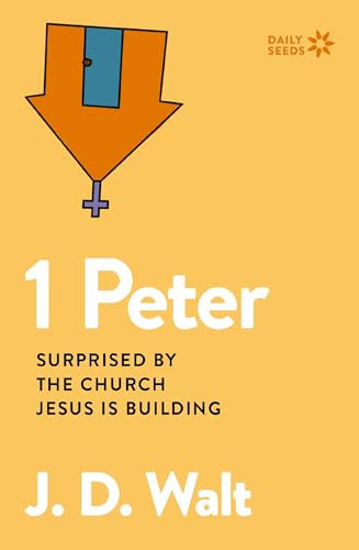 1 Peter: Surprised by the Church Jesus is Building (Daily Seeds)