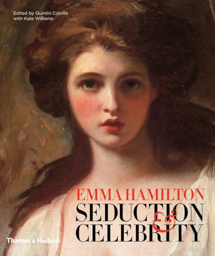 Emma Hamilton: Seduction & Celebrity: Seduction and Celebrity