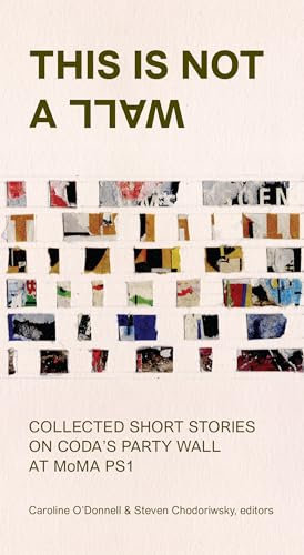 This Is Not a Wall: Collected Short Stories on CODA'S Party Wall at MoMA PS1