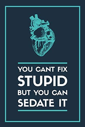 You can't fix stupid, but you can sedate it!: Notizbuch für Mediziner & Medizinstudenten | 120 Seiten Kariert (ca. DIN A5) | Tagebuch | Tagesplaner | Terminkalender | Geschenkidee für Medizinstudenten