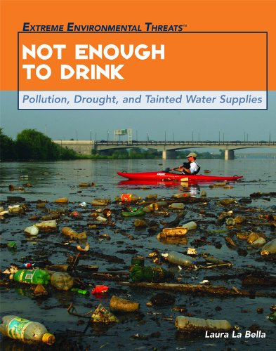 Not Enough to Drink: Pollution, Drought, and Tainted Water Supplies (Extreme Environmental Threats)