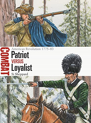 Patriot vs Loyalist: American Revolution 1775–83: 62 (Combat)