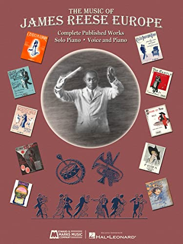 The Music of James Reese Europe: Complete Published Works: Solo Piano / Voice and Piano