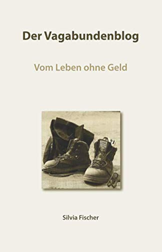 Der Vagabundenblog: Vom Leben ohne Geld