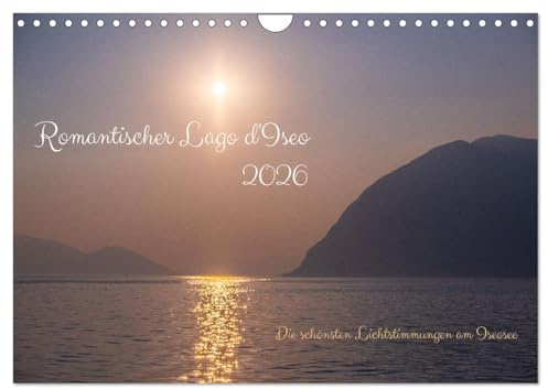 Romantischer Lago d'Iseo (Wandkalender 2026 DIN A4 quer), CALVENDO Monatskalender: Die schönsten Lichtstimmungen am Iseosee (CALVENDO Orte)