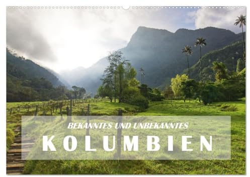 BEKANNTES UND UNBEKANNTES KOLUMBIEN (Wandkalender 2026 DIN A2 quer), CALVENDO Monatskalender: Beeindruckende Landschaften und bunte Häuserfassaden - das ist das Idyll Kolumbiens. (CALVENDO Orte)