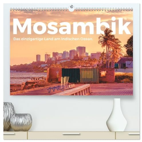 Mosambik - Das einzigartige Land am Indischen Ozean. (hochwertiger Premium Wandkalender 2026 DIN A2 quer), Kunstdruck in Hochglanz: Begleiten Sie uns ... Reise in den Mosambik. (CALVENDO Orte)