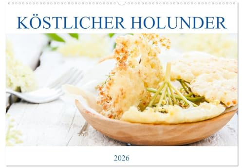 Köstlicher Holunder (Wandkalender 2026 DIN A2 quer), CALVENDO Monatskalender: Holunderbeeren ist vielen tollen Variationen. (CALVENDO Lifestyle)