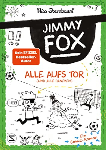 Jimmy Fox. Alle aufs Tor (und alle daneben): Ein Comic-Roman | Für Fans von »Tom Gates« | Band 02 der neuen Serie vom »Schüttel den Apfelbaum«-Bestsellerautor