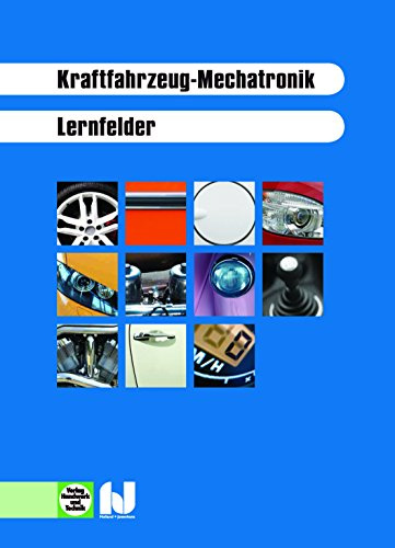 Kraftfahrzeug-Mechatronik: Lernfelder 1- 8 und 9P - 14P