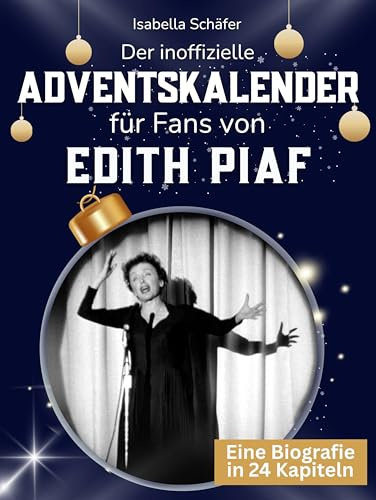 Der inoffizielle Adventskalender für Fans von Edith Piaf: 24 Tage mit deinem Star bis Weihnachten. Fanbuch und Biografie in einem. Das ideale Geschenkt für alle Fans.
