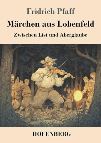 Märchen aus Lobenfeld: Zwischen List und Aberglaube