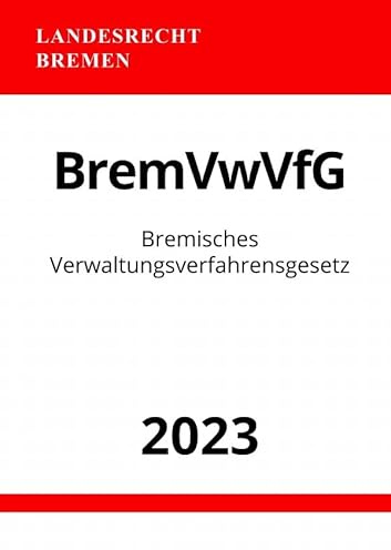 Bremisches Verwaltungsverfahrensgesetz - BremVwVfG 2023: DE