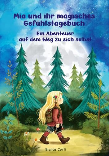 Mia und ihr magisches Gefühlstagebuch - Ein Abenteuer auf dem Weg zu sich selbst