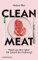 Clean Meat: Fleisch aus dem Labor: Die Zukunft der Ernährung?