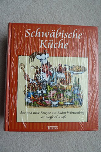 Schwäbische Küche: Alte und neue Rezepte aus Baden-Württemberg