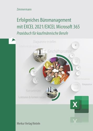 Erfolgreiches Büromanagement mit EXCEL 2021 / Excel Microsoft 365: Praxisbuch für kaufmännische Berufe