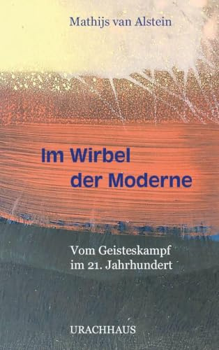 Im Wirbel der Moderne: Vom Geisteskampf im 21. Jahrhundert