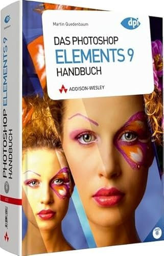 Das Photoshop Elements 9 Handbuch - alle Bilder und zusätzliche Plug-ins auf der Buch-DVD: Für Windows und Mac (DPI Adobe)