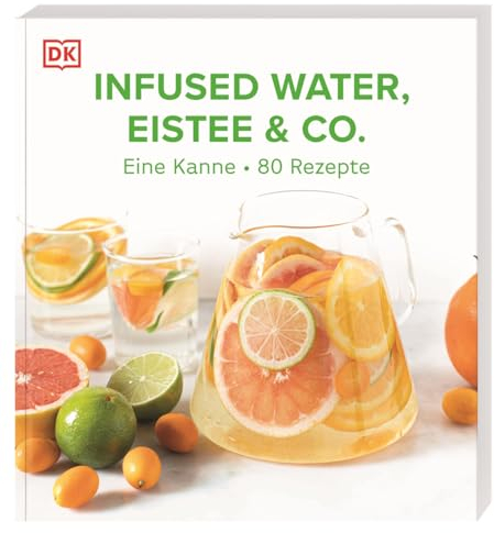 Infused Water, Eistee & Co.: Eine Kanne - 80 Rezepte. Einfache Rezepte für gesunde und köstliche Erfrischungsgetränke zuckerarm und mit wenig Kalorien (Gesund und bunt)