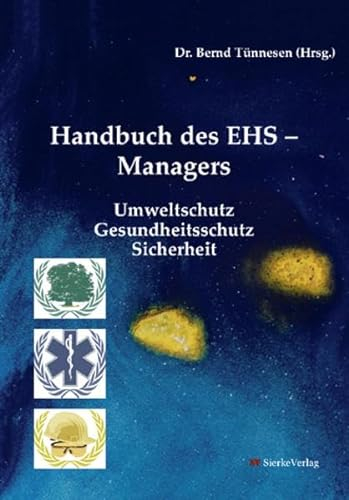Handbuch des EHS – Managers: Umweltschutz, Gesundheitsschutz, Sicherheit