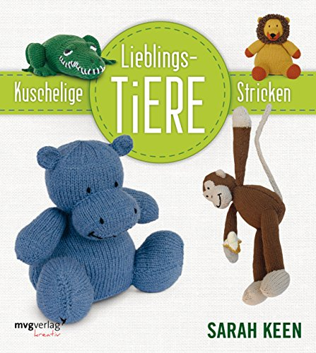 Kuschelige Lieblingstiere stricken (mvg kreativ)